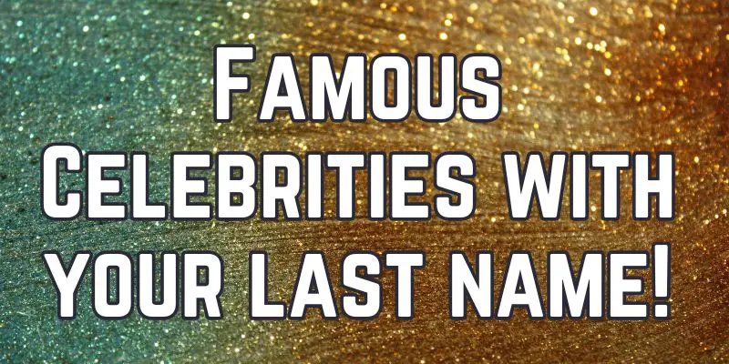 celebrities with your last name